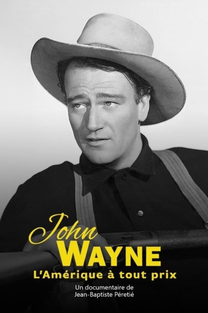 A black and white image of a man in a cowboy hat, holding a rifle. Text reads: "John Wayne: L'Amérique à tout prix," a documentary by Jean-Baptiste Péretié, with expert dubbing studio work enhancing the narrative's authenticity.